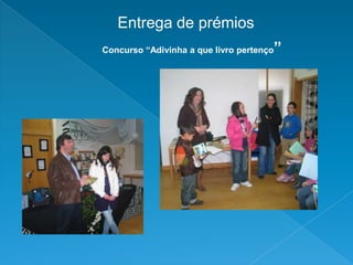 Entrega de prémiosConcurso “Adivinha a que livropertenço”