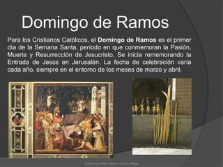 Domingo de RamosPara los Cristianos Católicos, el Domingo de Ramos es el primer día de la Semana Santa, período en que conmemoran la Pasión, Muerte y Resurrección de Jesucristo. Se inicia rememorando la Entrada de Jesús en Jerusalén. La fecha de celebración varía cada año, siempre en el entorno de los meses de marzo y abril.Editado por:Elsa Rebeca Chavez Mejia