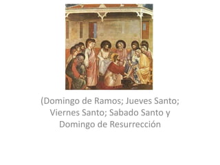 Semana Santa

(Domingo de Ramos; Jueves Santo;
  Viernes Santo; Sabado Santo y
    Domingo de Resurrección
 