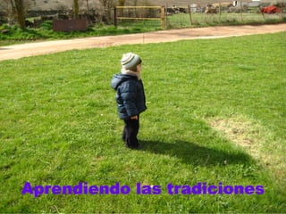 Aprendiendo las tradiciones