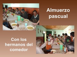 Almuerzo pascual Con los hermanos del comedor 