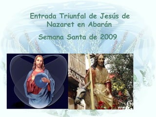 Entrada Triunfal de Jesús de Nazaret en Abarán Semana Santa de 2009  