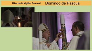 3. Liturgia Bautismal
Bendición del Agua
Misa de la Vigilia Pascual
 