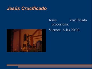 Jesús Crucificado

                    Jesús         crucificado
                      procesiona:
                    Viernes: A las 20:00
 