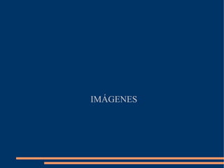 IMÁGENES
 