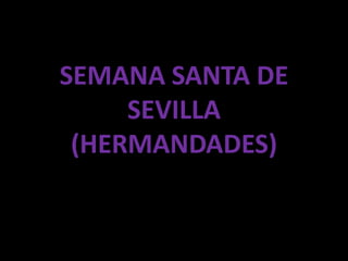 SEMANA SANTA DE SEVILLA(HERMANDADES) 
