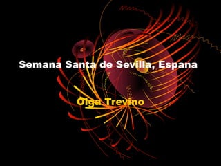 Semana Santa de Sevilla, Espana


          Olga Trevino
 
