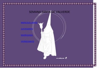 SEMANA SANTA DE VALVERDE


MIERCOLES SANTO

JUEVESSANTO


MADRUGADA

VIERNESSANTO
 