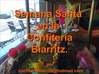 Semana Santa  en la  Confitería Biarritz. por  [email_address] 