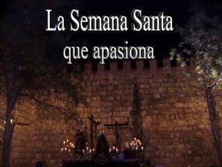 La Semana Santa que apasiona 