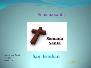 Semana santa




Maria Jose Serra
y Sofia
Gavuzzo
                                  4 grado
 