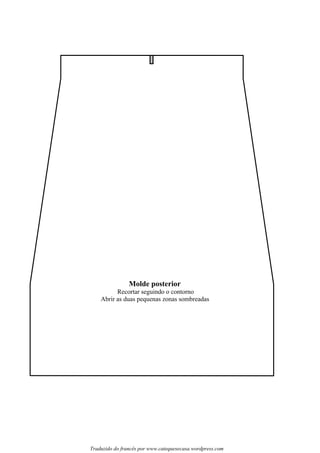 Traduzido do francês por www.catequesecasa.wordpress.com
Molde posterior
Abrir as duas pequenas zonas sombreadas
Recortar seguindo o contorno
 