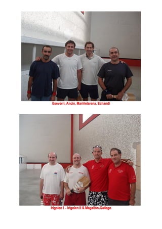 Eseverri, Ancín, Mariñelarena, Echandi
Irigoien I – Irigoien II & Magallón-Gallego