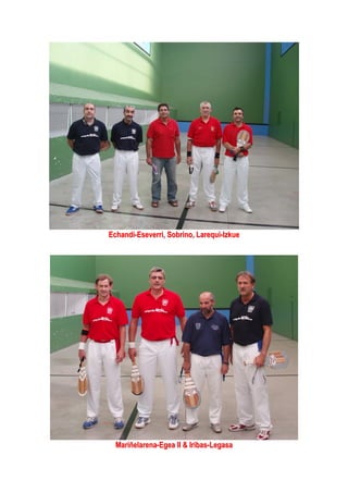 Echandi-Eseverri, Sobrino, Larequi-Izkue
Mariñelarena-Egea II & Iribas-Legasa