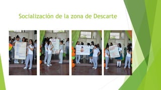 Socialización de la zona de Descarte
 