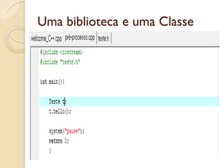 Uma biblioteca e uma Classe
 
