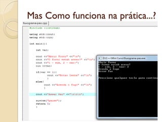 Mas Como funciona na prática...?
 