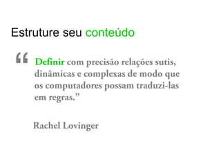 Estruture seu conteúdo



“
 