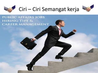 Ciri – Ciri Semangat kerja

 