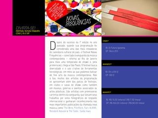DIVIRTA-SE!
Festival Novas Fequen-
cias | RJ e SP




                         D
                                                                             ONDE?
                                epois do sucesso da 1ª edição no ano
                                passado, quando sua programação foi
                                considerada uma das mais inovadoras            RJ: Oi Futuro Ipanema
                         do calendário cultural do país, o Festival Novas      SP: Beco 203
                         Frequências – conectado à vanguarda da música
                         contemporânea – retorna ao Rio de Janeiro
                         para mais uma temporada de shows e, pela
                                                                             QUANDO?
                         primeira vez, chega a São Paulo. O festival busca
                         diversidade e o uso criativo de ferramentas
                         tecnológicas, em meio ao que podemos batizar          RJ: 04 a 09.12
                         de fine arts da música contemporânea. Não             SP: 08.12
                         à toa, muitos dos artistas da programação
                         se apresentam além dos palcos de festivais,
                         em clubes e casas de shows como também
                         em museus, galerias e eventos associados às
                         artes plásticas. São artistas com promissoras       QUANTO?
                         carreiras dentro da vanguarda, que lançam seus
                         trabalhos por selos fonográficos de respaldo
                                                                                RJ: R$ 15,00 (inteira) | R$ 7,50 (meia)
                         internacional e ganharam reconhecimento nas
                                                                                SP: R$ 160,00 (inteira) | R$ 80,00 (meia)
                         mais importantes publicações da chamada nova
                         música, como: The Wire, Pitchfork, Fact, XLR8R,
                         Resident Advisor e The Fader. Saiba mais.
 