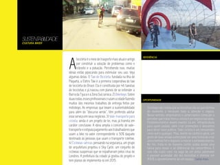 SUSTENTABILIDADE
Cultura Biker




                   A
                                                                                REFERÊNCIA
                          bicicleta é o meio de trasporte mais atual e antigo
                          por constituír a solução de problemas como o
                          trânsito e a poluição. Percebendo isso, muitas
                   idéias estão pipocando para estimular seu uso. Veja
                   algumas delas: 1) Taxi de Bicicleta: fundada na Ilha de
                   Paquetá, a Eletro Táxi é a primeira cooperativa de taxi
                   de bicicleta do Brasil. Ela é constituída por 46 taxistas
                   de bicicletas e já nasceu com planos de se estender a
                   Barra da Tijuca e a Zona Sul carioca. 2) Bikeboys: Sobre
                   duas rodas, esses profissionais cruzam a cidade fazendo      OPORTUNIDADE
                   muitos dos mesmos trabalhos de entrega feitos por
                   motoboys. As empresas que levam a sustentabilidade              Só míope não realiza que as bicicletas são as queridinhas
                   para além do “discurso verde”, têm preferido adotar             do momento e merecem toda a atenção e regalia.
                   esse serviço em seus negócios. 3) Vale-transporte para          Nesse sentido, empresários e comerciantes começam a
                                                                                   perceber que tratar bem o ciclista é um negócio lucrativo.
                   ciclista: ainda é um projeto de lei, mas já tramita em          Estabelecimentos devem investir na em infraestrutura
                   caráter conclusivo. A ideia amplia o conceito de vale-          para quem pedala, além criar promoções e descontos
                   transporte e estipula pagamento aos trabalhadores que           para atrair esse público. Todo ciclista é um consumidor
                   usam a bike no valor correspondente a 50% daquele               como outro qualquer. Mas, diante da carência geral, um
                   destinado às pessoas que usam o transporte coletivo.            gesto de boas vindas a eles pode ser uma forma de criar
                                                                                   uma clientela fiel e disposta a indicar o estabelecimento.
                   4) Ciclovias-aéreas: pensando na segurança, um grupo            No fim, tratá-lo de maneira cortês acaba sendo uma
                   de arquitetura projetou o Sky Cycle, um conjunto de             tática para inovar e se diferenciar da concorrência. E
                   ciclovias suspensas que se espalhariam pelos céus de            isso não custo caro: na vaga de um único automóvel
                   Londres. A prefeitura da cidade já gostou do projeto e          é possível acomodar até dez bicicletas e otimizar em
                   tem planos de implementá-lo em 2015.                            900% o aproveitamento de um espaço. Saiba mais.
 