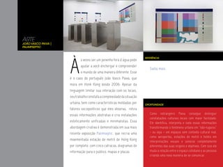 ARTE
João Vasco Paiva |
Palimpseptic




                     À
                                                                        REFERÊNCIA
                            s vezes ser um peixinho fora d’água pode
                            ajudar a você enchergar e compreender
                                                                           Saiba mais.
                            o mundo de uma maneira diferente. Esse
                     é o caso do português João Vasco Paiva, que
                     mora em Honk Kong desde 2006. Apesar da
                     linguagem limitar sua interação com os locais,
                     seu trabalho constata a complexidade da situação
                     urbana, bem como características moldadas por      OPORTUNIDADE
                     fatores sociopolíticos que eles observa, retira
                     essas informações abstratas e cria instalações        Como estrangeiro Paiva consegue distinguir
                                                                           constatações culturais locais com maior facilidade.
                     esteticamente unificadas e minimalistas. Essa         Ele identifica, interpreta e isola essas informações
                     abordagem criativa é demonstrada em sua mais          transformando o fenômeno urbano em “não-lugares”
                     recente exposição Palimseptic, que recria uma         - ou seja – em espaços sem contexto cultural real,
                                                                           como aeroportos, estações de metrô e hotéis em
                     movimentada estação de metrô de Hong Kong             interpretações visuais e sonoras completamente
                     por completo: com cinco catracas, diagramas de        diferentes das suas origens e objetivos. Com isso ele
                     informação para o público, mapas e placas.            muda a relação entre o espaço cotidiano e as pessoas
                                                                           criando uma nova maneira de se comunicar.
 