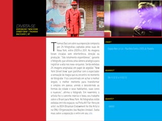 DIVIRTA-SE
Exposição “New York
Street View” | Thomas
Baccaro | SP




                        T
                                                                                ONDE?
                               homas Baccaro abre sua exposição composta
                               por 24 fotografias captadas pelas suas de
                                                                                  Espaço Noir, Le Lis – Rua Bela Contra, 2305, Jd. Paulista
                               Nova York, entre 2009 e 2011. As imagens
                        foram clicadas sem interferência, direção ou
                        produção. “São totalmente espontâneas”, garante
                        o fotógrafo, que utilizou uma câmera analógica para
                        registrar a vida nos nova-iorquinos. Serão exibidas
                        24 imagens ampliadas em papel de algodão.”’New
                                                                                QUANDO?
                        York Street View’ quer partilhar com o espectador
                        a sensação de magia que eu encontro no momento
                        de fotografar. Fico concentrado em achar o melhor         De 11.12.12 a 11.02.13
                        ângulo, o melhor momento para transformar
                        o simples em poesia, unindo e descobrindo as
                        formas da cidade e seus habitantes, suas cores
                        e nuances”, afirma o fotógrafo. Em novembro, o
                        artista fez o caminho inverso e levou seu trabalho
                        sobre o Brasil para Nova York. As fotografias estão     QUANTO?

                        exibidas em três espaços: na Pinta Art Fair (feira de
                        arte), na BEA (Brazilian Endowment for the Arts) e         0800
                        na ONU (Organizações das Nações Unidas). Saiba
                        mais sobre a exposição e entre em seu site.
 