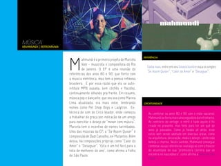 MÚSICA
Mahmundi | Retromania




                        M
                                                                           REFERÊNCIA
                                 ahmundi é o primeiro projeto de Marcela
                                 Vale - musicista e compositora do Rio
                                                                             Saiba mais, entre em seu Soundclound e ouça os singles
                                 de Janeiro. O EP é uma reunião de
                                                                             “Se Assim Quiser”, “Calor do Amor” e “Desaguar”.
                        referências dos anos 80 e 90, que flerta com
                        a musica eletrônica, mas tem a poesia reflexiva
                        brasileira. É por essa razão que ela se auto-
                        intitula MPB ousada, sem clichês e flacidez,
                        continuamente olhando pra frente. Em resumo,
                        música pop e dançante, que ora soa como Marina
                        Lima atualizada, ora mais indie, lembrando         OPORTUNIDADE
                        nomes como Pet Shop Boys e Ladytron. Ex-
                        técnica de som do Circo Voador, onde começou          Ao combinar os anos 80 e 90 com o indie nacional,
                        a trabalhar de graça por indicação de um amigo        Mahmundi se torna mais uma seguidora da retromania.
                        para exercitar o desejo de “mexer com música”,        Ao contrário do vintage, o retrô é tudo aquilo é foi
                        Marcela tem o incentivo de nomes tarimbados.          criado no presente, mas feito para ter um quê de
                                                                              anos já passados. Como já falado alí atrás, esse
                        Uma das músicas do EP, a “Se Assim Quiser” é
                                                                              estilo vem sendo adotado em diversas áreas, como
                        composição de Dadi Carvalho, ex-Mutantes. Além        na arquitetura, decoração, moda e design, conferindo
                        dessa, há composições próprias como “Calor do         beleza e charme. Neste sentido, Mahmund consegue
                        Amor” e “Desaguar”. “Esta é um hit fácil para a       combinar essas referências nostálgicas com o frescor
                        lista de melhores do ano”, como afirma a Folha        da atualidade de sua “promissora carreira que se
                        de São Paulo.                                         encontra no nascedouro”, como afirma a Folha de São
                                                                              Paulo.
 