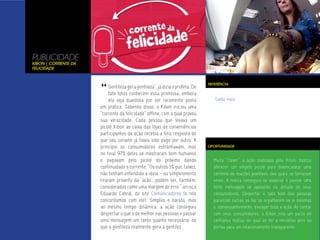 PUBLICIDADE
Kibon | Corrente da
Felicidade




                      “
                                                                               REFERÊNCIA
                           Gentileza gera gentileza”, já dizia o profeta. De
                           fato totós conhecem essa premissa, embora
                           ela seja duvidosa por ser raramente posta              Saiba mais.
                      em prática. Sabendo disso, a Kibon iniciou uma
                      “corrente da felicidade” offline, com a qual provou
                      sua veracidade. Cada pessoa que levava um
                      picolé Kibon ao caixa das lojas de conveniências
                      participantes da ação recebia a feliz resposta de
                      que seu sorvete já havia sido pago por outro. A
                      princípio os consumidores estranhavam, mas               OPORTUNIDADE

                      no final 97% deles se mostraram bem humanos
                      e pagavam pelo picolé do próximo dando                     Muito “clever” a ação realizada pela Kibon: bastou
                      continuidade a corrente. “Os outros 3% que, talvez,        oferecer um singelo picolé para desencadear uma
                      não tenham entendido a ideia – ou simplesmente             corrente de reações positivas, das quais se tornaram
                      tiraram proveito da ‘ação’, podem ser, também,             virais. A marca conseguiu se associar e passar uma
                      considerados como uma margem de erro.” arrisca             forte mensagem se apoiando na atitude de seus
                      Eduardo Cabral, do site Comunicadores (e nós               consumidores. Despertar o lado bom das pessoas
                      concordamos com ele). Simples e barata, mas                para/com outras as faz se orgulharem se si mesmas
                      ao mesmo tempo dinâmica, a ação conseguiu                  e, conseqüentemente, divulgar toda a ação. Ao contar
                      despertar o que a de melhor nas pessoas e passar           com seus consumidores, a Kibon zela um pacto de
                      uma mensagem um tanto quanto necessária: de                confiança mútua, no qual ao ter a iniciativa abre as
                      que a gentileza realmente gera a gentilez.                 portas para um relacionamento transparente.
 