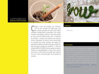 SUSTENTABILIDADE
Produtos New Life Inside




                           C
                                                                                     REFERÊNCIA
                                  hegou a hora dos produtos que retribuem.
                                  Com ou sem recessão, em longo prazo, uma
                                  das missões principais de marcas será manter          Saiba mais.
                           atividades ecologicamente sustentáveis. Esta, então,
                           é apenas uma pequena amostra e sinal dos tempos
                           de uma mini-eco-tendência para 2013: o fenômeno
                           de produtos e serviços que possuem uma vida por
                           dentro. Literalmente. Ao invés de serem descartados
                           ou reciclados (por outras pessoas), eles podem ser
                           plantados e cultivados. Descansos de copos, chopsticks,   OPORTUNIDADE
                           lápis são alguns exemplos já existentes. É claro que
                           produtos NEW LIFE INSIDE não irão resolver os maiores        Neste momento, você deve estar se perguntado que
                           desafios de sustentabilidade no mundo. Mas mais do           oportunidade New Life Inside pode oferecer a uma
                           que nunca, em 2013 haverá um grande valor simbólico          agência de comunicação já que, como o próprio nome
                           em criar o novo, uma vida através de um produto de           já diz, é um produto. Pois bem, se um produto pode
                           consumo.                                                     ser plantado e germinado, por que não uma mídia
                                                                                        também? Embora já não seja mais um idéia nova, ela
                                                                                        continua sendo original e de grande potencial. Veja
                                                                                        aqui algumas formas de comunicação que germinam:
                                                                                        Outdoor da Coca-Cola, Grafite de Musgo e Cartão de
                                                                                        Visita com Papel Semente.
 