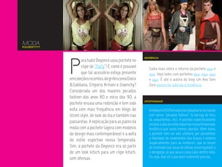 MODA
POCHETE?????




               P
                                                            REFERÊNCIA
                      ara tudo! Beyoncé usou pochete no
                      clipe de “Party”! E como é possível      Saiba mais sobre o retorno da pochete aqui e
                      que tal acessório esteja presente        aqui. Veja looks com pochetes aqui, aqui, aqui
               em coleções recentes, de grifes como Dolce      e aqui. E até a autora do blog Um Ano Sem
               &Gabbana, Emporio Armani e Givenchy?            Zara parece ter aderido à tendência.
               Considerada um dos maiores pecados
               fashion dos anos 80 e início dos 90, a
                                                            OPORTUNIDADE
               pochete ensaia uma redenção e tem sido
               vista com mais frequência em blogs de           A moda em 2012 tem sido marcada pela reconciliação
               street style, de look do dia e também nas       com vários “pecados fashion” (a barriga de fora,
                                                               os conjuntinhos, etc). A pochete especificamente
               passarelas. A explicação para as pazes da
                                                               sinaliza a alta do estilo esportivo nessa temporada,
               moda com a pochete (agora com modelos           tendência que ainda iremos abordar. Além disso,
               de design mais contemporâneo) é a volta         a pochete tem um viés utilitário por possibilitar
               do estilo esportivo nessa temporada.            a liberdade de movimentos dos braços e ombros
                                                               (especialmente para as mulheres, que se livram
               Sim, a pochete da Beyoncé era só parte          do incômodo das alças de bolsas escorregando) e
               de um look kitsch para um clipe kitsch,         o desapego, já que pouca coisa cabe dentro dela.
               sem ofensas.                                    Ou seja, leve só o que você realmente precisa.
 