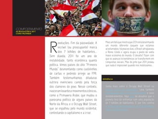 COMPORTAMENTO
AS REVOLUÇÕES E 2011
COMO PALANQUE




                       R
                               evoluções. Fim da passividade. A     Mais um fato que mostra que 2011 está desenhando
                                                                    um mundo diferente daquele que estamos
                               incrível (ou preocupante) marca      acostumados: há poucos dias, o Brasil ultrapassou
                               dos 7 bilhões de habitantes...       o Reino Unido e agora ocupa o posto de sexta
                       Sem dúvida, 2011 foi um ano de               maior economia do mundo. O desafio? Fazer com
                                                                    que os avanços ecnomômicos se transformem em
                       instabilidade, tanto econômica quanto        conquistas sociais. Mas do jeito que 2011 provou
                       política. Vimos países do dito “Primeiro     que nada é impossível quando nos mobilizamos...
                       Mundo” desmontando como castelinhos
                       de cartas e pedindo arrego ao FMI.
                       Também testemunhamos ditaduras             REFERÊNCIA

                       outrora invencíveis caindo pela força
                       dos clamores do povo. Nesse contexto,        Saiba mais sobre o Occupy Wall Street na
                                                                    página oficial do movimento. Leia também
                       nasceram levantes e movimentos icônicos,
                                                                    esta análise sobre a Primavera Árabe e seus
                       como a Primavera Árabe, que mudou o          desdobramentos. Veja aqui os desafios que o
                       panorama político de alguns países do        planeta terá de enfrentar com uma população
                       Norte da África; e o Occupy Wall Street,     de 7 bilhões de habitantes. E, por fim, confira
                                                                    a notícia da ultrapassagem do PIB brasileiro
                       que se espalhou pelo mundo ocidental,        sobre o PIB britânico.
                       contestando o capitalismo e a crise.
 