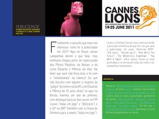 PUBLICIDADE
PÔNEIS MALDITOS, EDUARDO
E MÔNICA E O QUE CANNES
NOS DIZ




                           F
                                 inalmente, o assunto que mais nos       Lá fora, o Festival Cannes Lions continua sendo
                                                                         a principal referência do que foi e do que será
                                 interessa: como foi a publicidade
                                                                         a publicidade. Os cases “American ROM”,
                                 em 2011? Aqui no Brasil, várias         “Old Spice”, “Decode Jay-Z”, “Nike Write The
                           campanhas deram o que falar, mas              Future”, “The Wilderness Downtown”, “Pay
                           nenhuma chegou perto da repercussão           With A Tweet”, entre outros, foram os mais
                                                                         premiados e se tornaram lições de como criar
                           dos Pôneis Malditos, da Nissan, e do          campanhas memoráveis.
                           curta Eduardo e Mônica, da Vivo. Vai
                           dizer que você não ficou dias a fio com
                           o “lalalalalalala” na cabeça? Ou que       REFERÊNCIA

                           não discutiu com alguém a respeito do
                           “plágio” do comercial da ATL com Eduardo     Reveja os “Pôneis Malditos” da Nissan, o “Eduardo
                                                                        e Mônica” da Vivo (o da ATL também). Veja também
                           e Mônica de 10 anos atrás? Já aqui na        o nome da Biruta entre os premiados da ABP.
                           Biruta, tivemos um ano de prêmios,           Confira ainda os cases supracitados, ganhadores
                           com destaque para os dois ouros no FIP       de Cannes: “American ROM”, “Old Spice”, “Decode
                                                                        Jay-Z”, “Nike Write The Future”, “The Wilderness
                           (cases “Vidas em Jogo” e “Boticário”) e      Downtown”, “Pay With A Tweet”. Por fim, veja as
                           o GP na ABP (também com a Chuva de           12 tendências de comunicação apontadas no maior
                           Dinheiro para a novela “Vidas em Jogo”).     festival de publicidade do mundo.
 