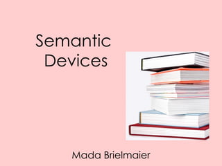 Semantic
 Devices




   Mada Brielmaier
 