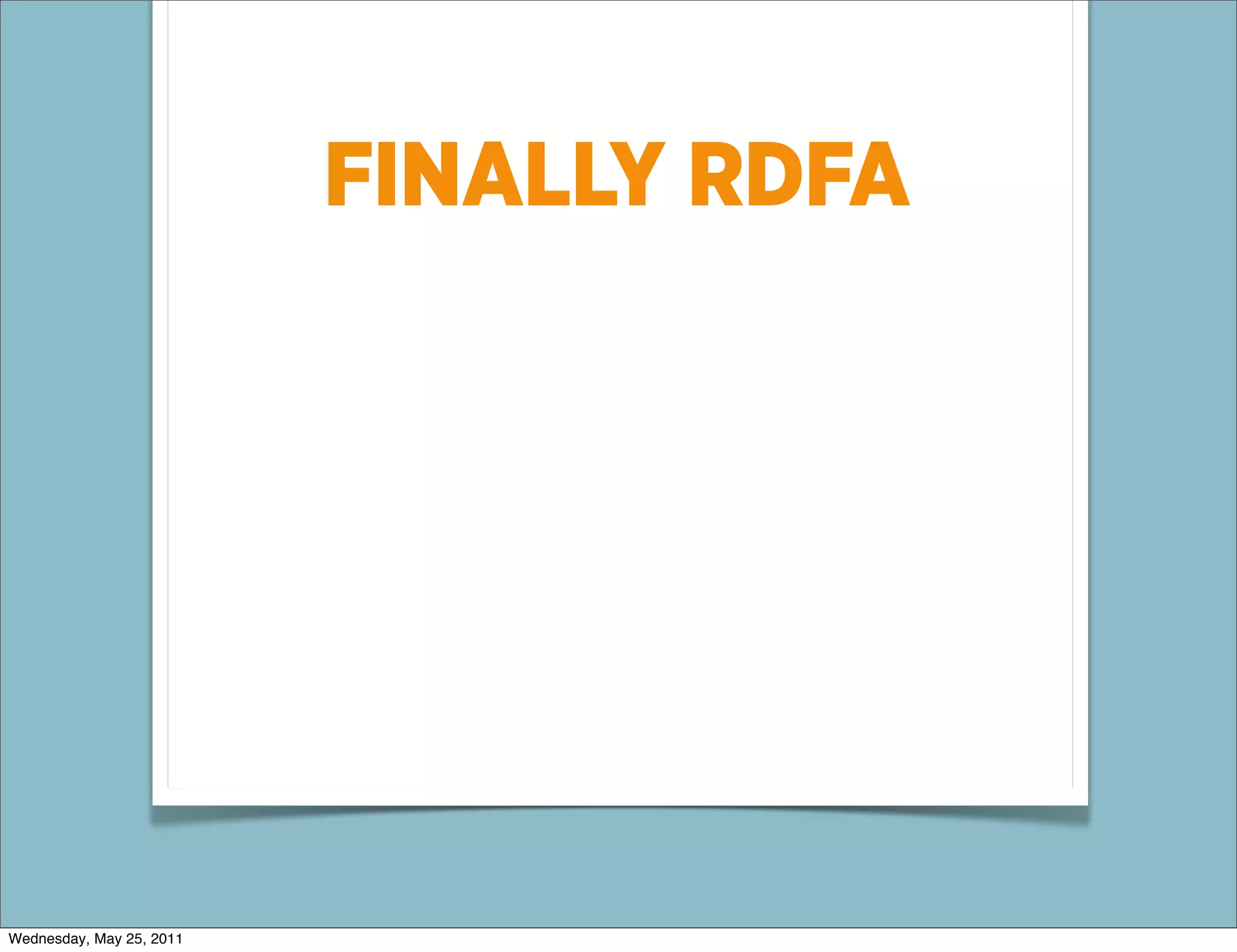 FINALLY RDFA




Wednesday, May 25, 2011
 