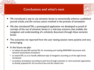 Conclusions and what’s next 
• We introduced a way to use semantic lenses to semantically enhance a published 
journal art...