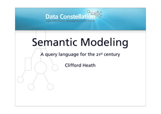 Semantic Modeling
 A query language for the 21st century

            Clifford Heath
 