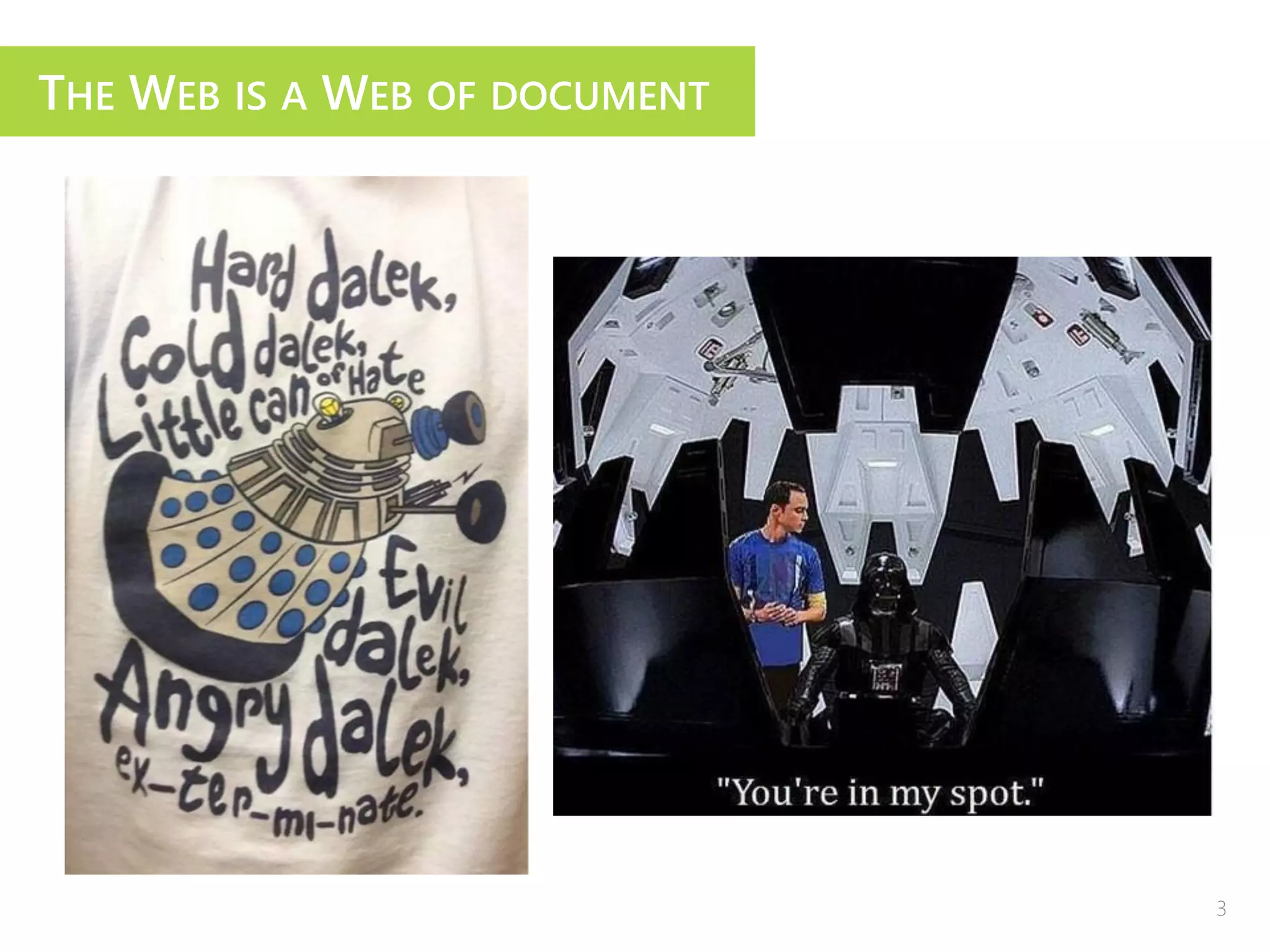 THE WEB IS A WEB OF DOCUMENT
3
 