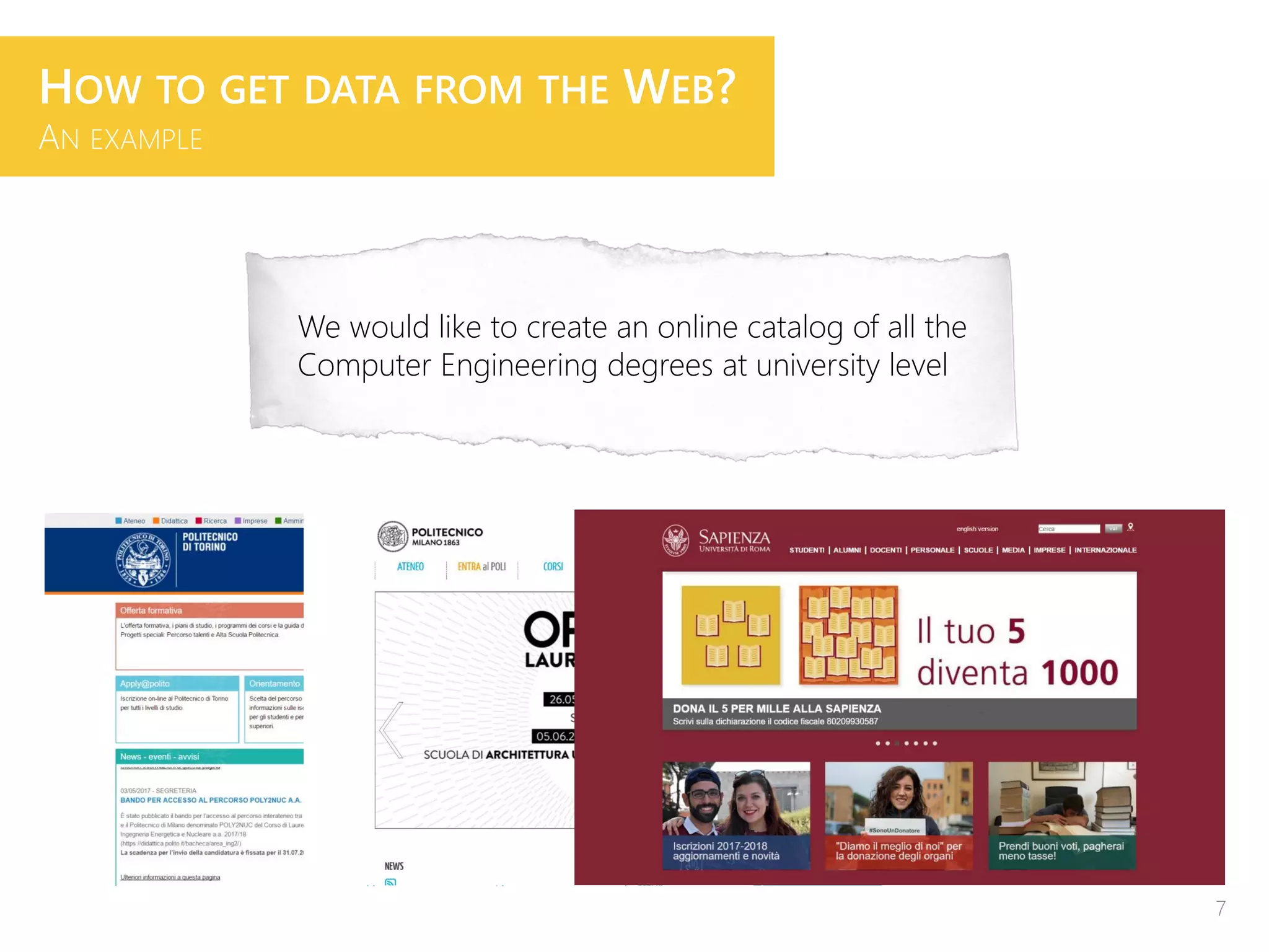 HOW TO GET DATA FROM THE WEB?
AN EXAMPLE
We would like to create an online catalog of all the
Computer Engineering degrees at university level
7
 