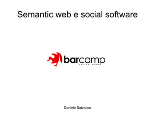 Semantic web e social software Daniele  Salvatico 
