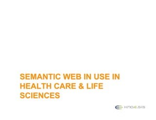 • W3C Semantic Web Health Care & Life
  Sciences Interest Group:
  http://www.w3.org/2001/sw/hcls/
• Clinical Observations...