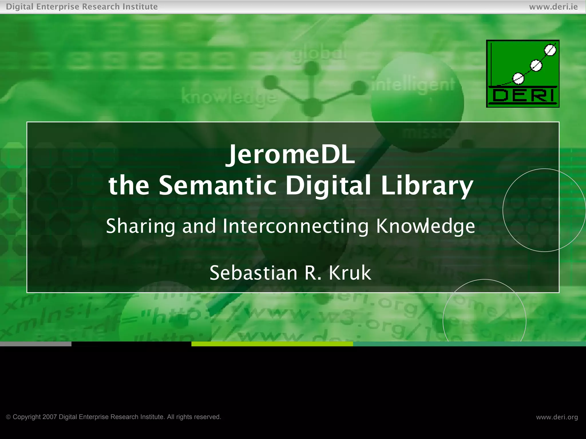 JeromeDL the Semantic Digital Library Sharing and Interconnecting Knowledge Sebastian R. Kruk 