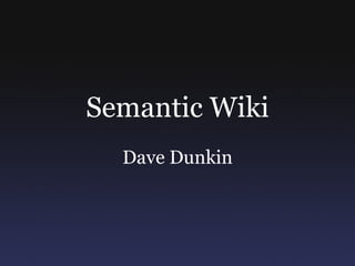 Semantic Wiki Dave Dunkin 
