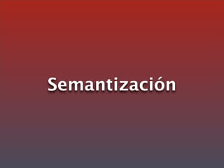 Semantización
 