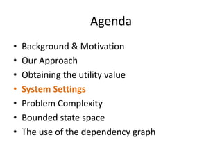SystemSettingsA set of n processes,A set of r states, A utility functionwhich assigns a value to each process and state.A transition function.An initial stateWe wish to find an ordering                       which will maximize: 