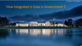 How Integrated is Data in Government ?
 