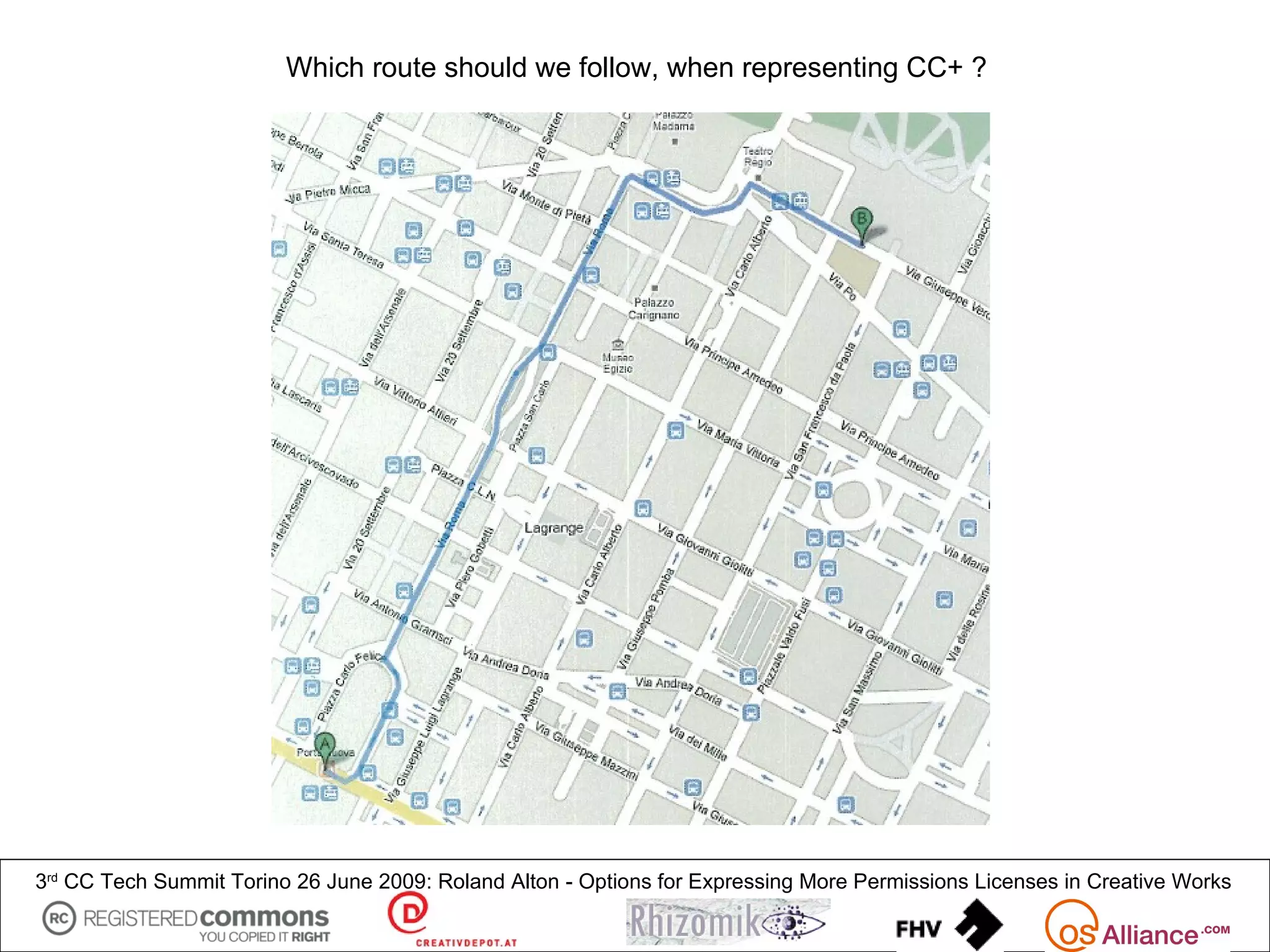 Which route should we follow, when representing CC+ ?




3rd CC Tech Summit Torino 26 June 2009: Roland Alton - Options for Expressing More Permissions Licenses in Creative Works
 