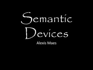 Semantic
Devices
  Alexis Maes
 