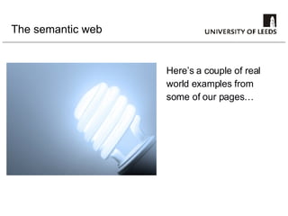 The semantic web Here’s a couple of real world examples from some of our pages… 