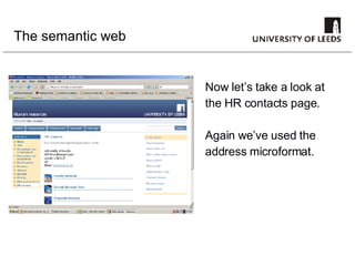 The semantic web Now let’s take a look at the HR contacts page. Again we’ve used the address microformat. 